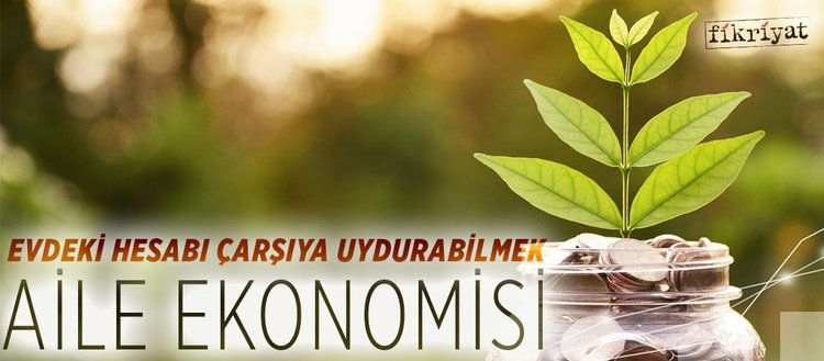 evdeki hesabi carsiya uydurabilmek aile ekonomisi fikriyat evdeki hesabi carsiya uydurabilmek aile ekonomisi fikriyat