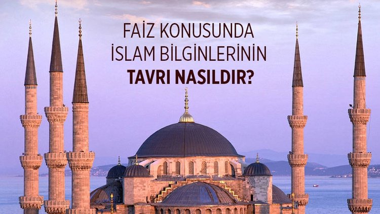Faiz konusunda İslam bilginlerinin tavrı nasıldır?