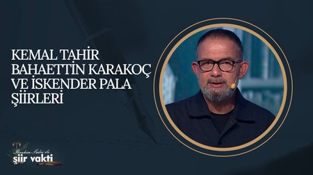 Kemal Tahir, Bahaettin Karakoç, İskender Pala Şiirleri I Şiir Vakti