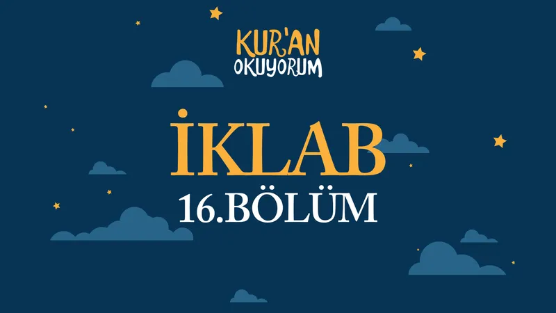 Kur’an Okuyorum - 16. Bölüm