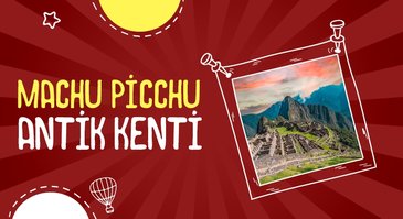 Machu Picchu Antik Kenti