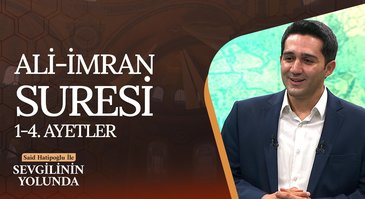 Ali İmran Suresi 1-4. Ayetler | Sevgilinin Yolunda