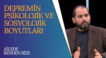 Depremin psikolojik ve sosyolojik boyutları | Ailede Benden Bize