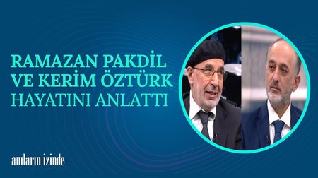 Hafız Ramazan Pakdil ve İmam Hatibi Kerim Öztürk'ün Hayat Hikayeleri I Anıların İzinde