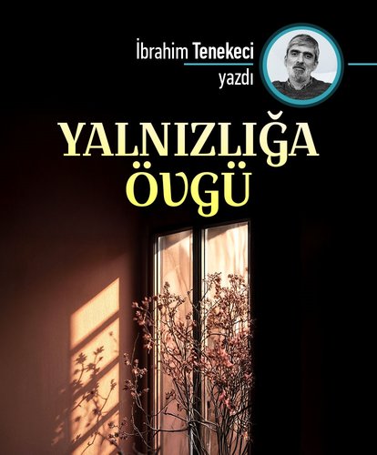 Yalnızlığa övgü