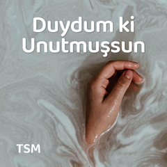 Duydum ki Unutmuşsun