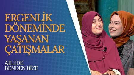 Ergenlik Döneminde Yaşanılan Çatışmalar | Ailede Benden Bize