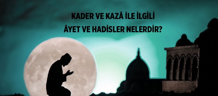 Kader Ve Kaza Ile Ilgili Ayetler Nelerdir Kader Ve Kaza Ile Ilgili Hadisler Nelerdir Fikriyat Gazetesi