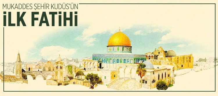 Kudüs’ün ilk fatihi: Hz. Ömer