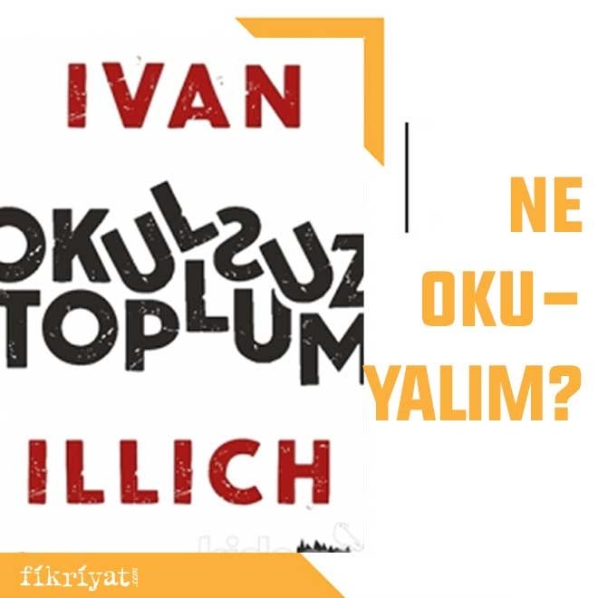 Ne okuyalım: Okulsuz Toplum-Ivan Illich