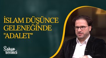 İslam Düşünce Geleneğinde "Adalet" | Sahur Sevinci