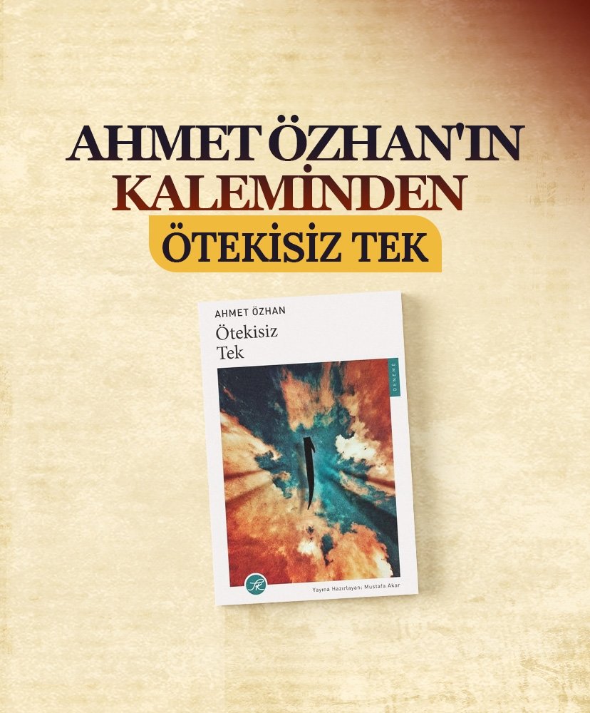 Ahmet Özhan’ın kaleminden Ötekisiz Tek