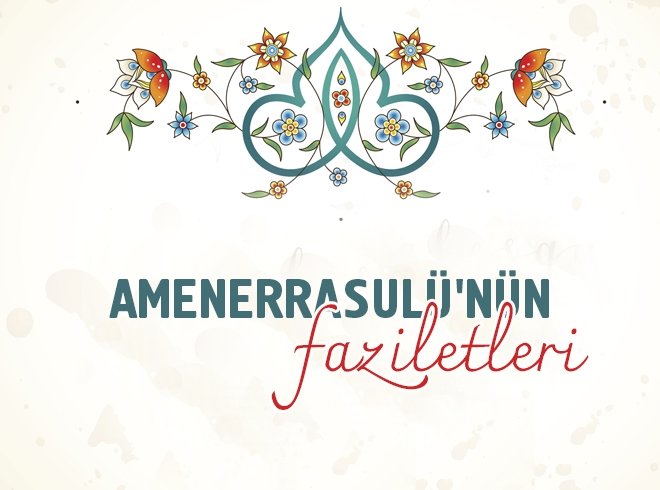 AMENERRASULÜ’NÜN FAZİLETLERİ