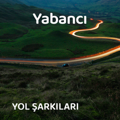 Yabancı | Yol Şarkıları