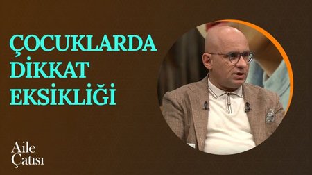 Çocuklarda Dikkat Eksikliği | Aile Çatısı