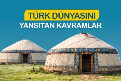 Türk dünyası yansıtan kavramlar