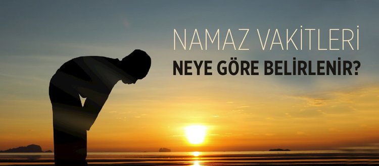 Namaz vakitleri neye göre belirlenir? Diyanet namaz vakitleri, namaz vakitleri 2019