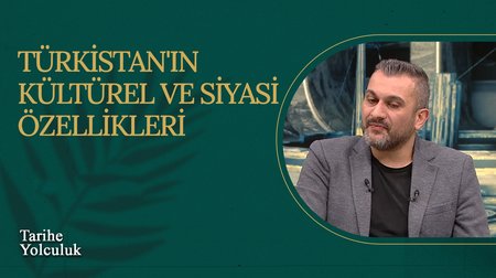 Türkistan'ın Kültürel ve Siyasi Özellikleri I Tarihe Yolculuk