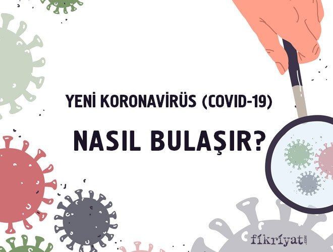 Yeni koronavirüs COVID-19 nasıl bulaşır?