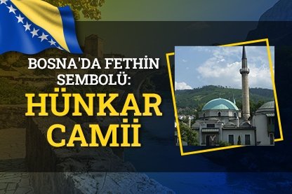 Bosna’da fethin sembolü: Hünkar Camii