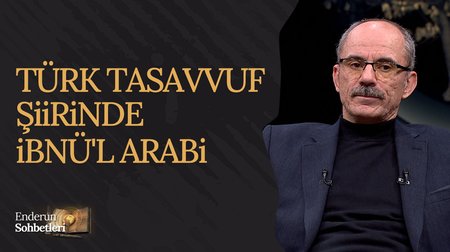 Türk Tasavvuf Şiirinde İbnü'l Arabi | Enderun Sohbetleri