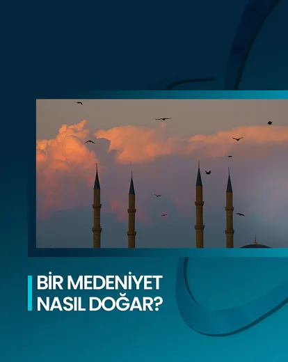 Bir Medeniyet Nasıl Doğar?