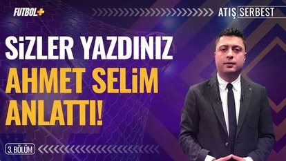 Atış Serbest | 3. Bölüm  | Ahmet Selim Kul | Fenerbahçe