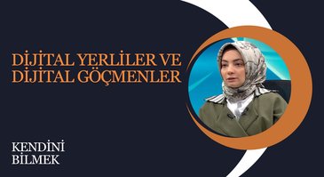 Dijital Yerliler ve Dijital Göçmenler | Kendini Bilmek