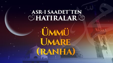 Uhud'da cesur bir kadın: Ümmü Umâre (r.anha)