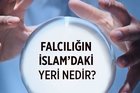 Falcılık nedir? Falcılığın İslam’daki yeri nedir?