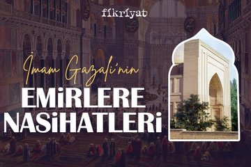 İmam Gazzali’nin emirlere nasihatleri