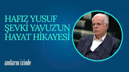 Hafız Yusuf Şevki Yavuz'un Hayat Hikayesi 