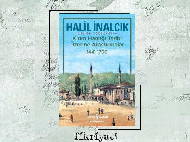 Kırım Hanlığı Tarihi Üzerine Araştırmalar - 1441-1700