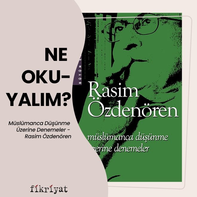 Ne okuyalım: Müslümanca Düşünme Üzerine Denemeler - Rasim Özdenören