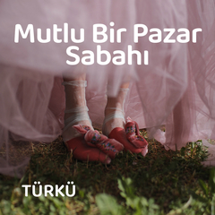 Mutlu Bir Pazar Sabahı | Türkü