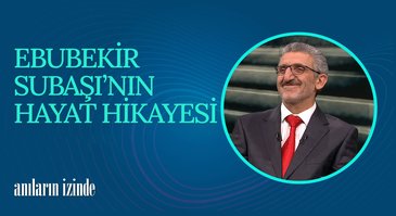 Ebubekir Subaşı I Anıların İzinde