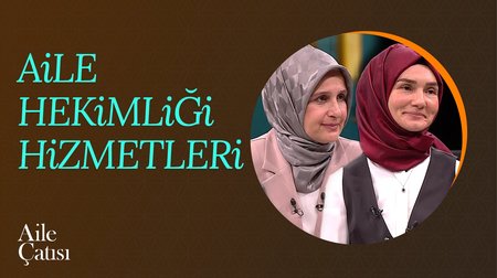 Aile Hekimliği Hizmetleri I Aile Çatısı