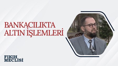 Bankacılıkta Altın İşlemleri | Fıkıh Meclisi