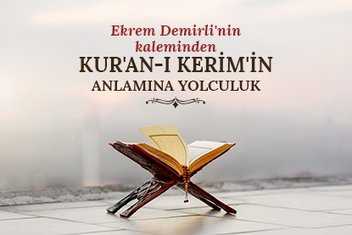 Ekrem Demirli’nin kaleminden Kur’an-ı Kerim’in anlamına yolculuk