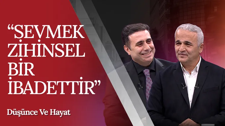 Sevmek Bir Duygu Mudur? | Düşünce ve Hayat