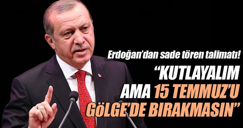 Cumhurbaşkanı Erdoğan’dan sade tören talimatı