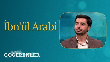 "İbn'ül Arabi" I Göğerenler