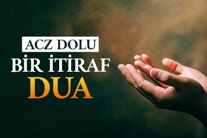 Acz dolu bir itiraf dua