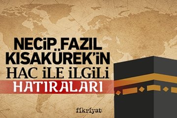 Necip Fazıl Kısakürek’in Hac anıları