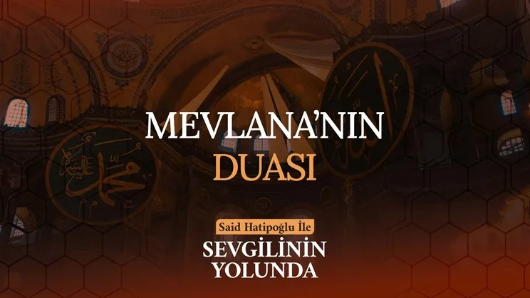 Mevlana’nın Duası | Sevgilinin Yolunda
