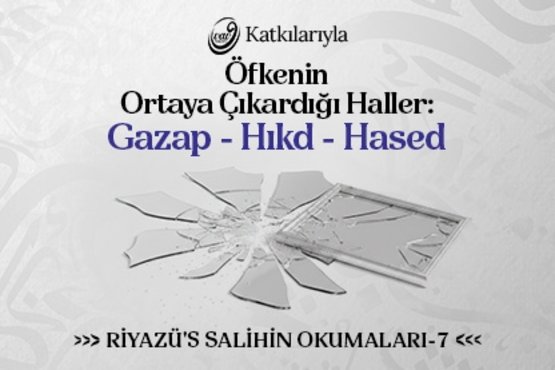 Riyazü’s Salihin Okumaları 7 - Öfkenin Ortaya Çıkardığı Haller