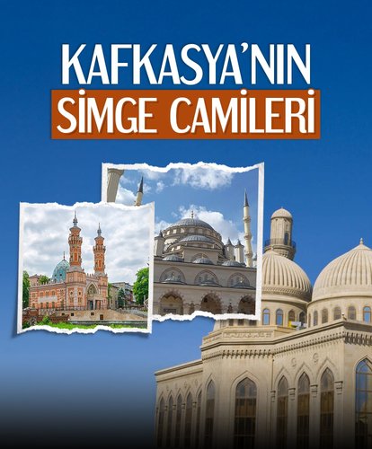 Kafkasya’nın simge camileri