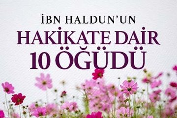 İbn Haldun’un hakikate dair 10 öğüdü