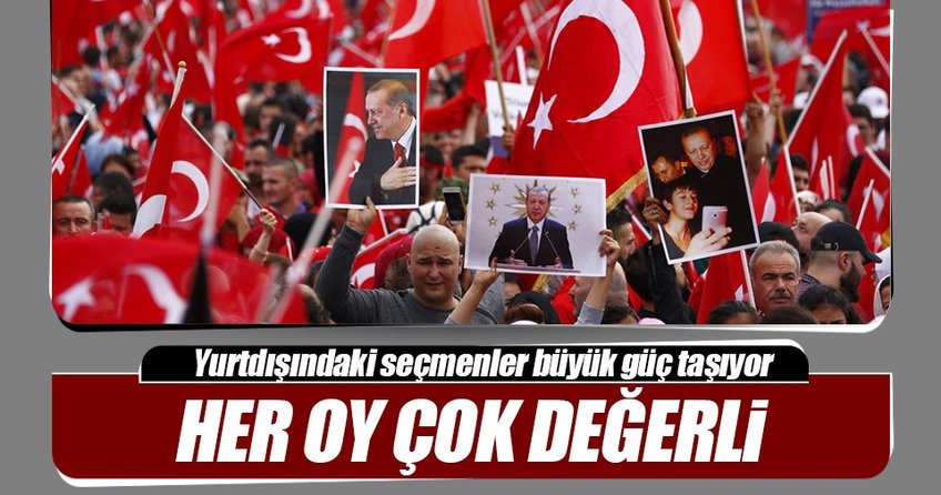 Yurtdışından gelen her oy çok değerli