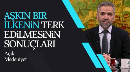 Aşkın Bir İlkenin Terk Edilmesinin Sonuçları I Açık Medeniyet